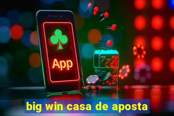 big win casa de aposta